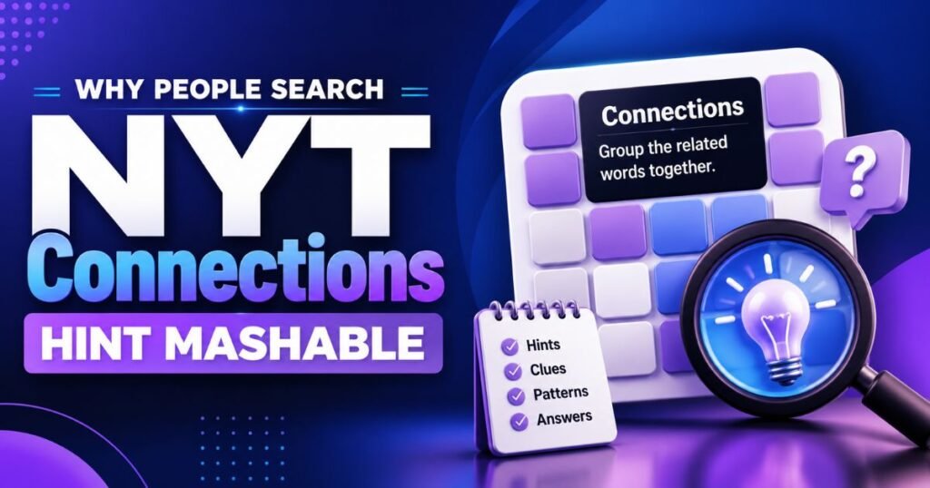 Why People Search "NYT Connections Hint Mashable"